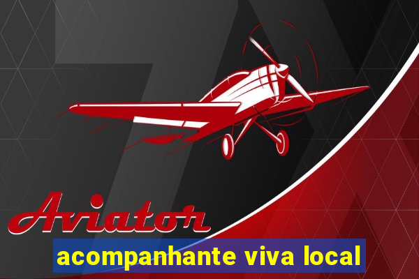 acompanhante viva local
